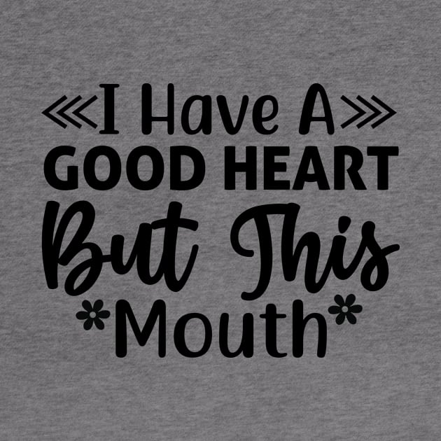 I have a good heart but this mouth by Fun Planet